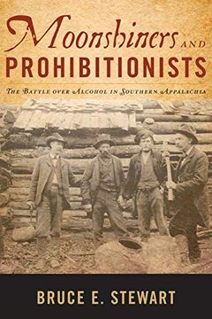 portada Moonshiners and Prohibitionists: The Battle Over Alcohol in Southern Appalachia (New Directions in Southern History) (en Inglés)