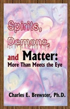 portada Spirits, Demons, and Matter: More Than Meets the Eye (en Inglés)