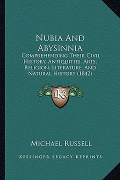 portada nubia and abysinnia: comprehending their civil history, antiquities, arts, religion, literature, and natural history (1842)