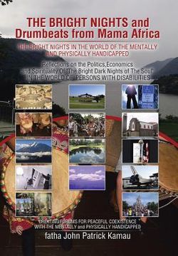 portada THE BRIGHT NIGHTS and Drumbeats from Mama Africa: THE BRIGHT NIGHTS IN THE WORLD OF THE MENTALLY and PHYSICALLY HANDICAPPED (en Inglés)