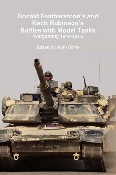 portada donald featherstone's and keith robinson's battles with model tanks wargaming 1914-1975 (en Inglés)