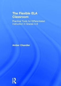 portada The Flexible Ela Classroom: Practical Tools for Differentiated Instruction in Grades 4-8 (en Inglés)
