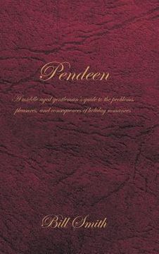 portada Pendeen: A Middle Aged Gentleman's Guide to the Problems, Pleasures, and Consequences of Holiday Romances (en Inglés)