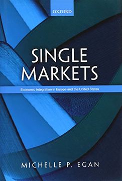 portada Single Markets: Economic Integration in Europe and the United States 
