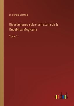 portada Disertaciones sobre la historia de la República Megicana: Tomo 2