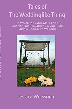 portada Tales of the Weddinglike Thing: In Which the Large Main Bride and the Small Auxiliary Backup Bride Survive Their Own Wedding