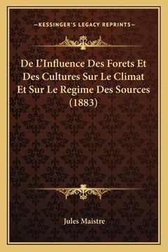 portada De L'Influence Des Forets Et Des Cultures Sur Le Climat Et Sur Le Regime Des Sources (1883) (en Francés)