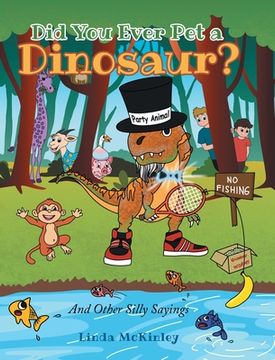 portada Did You Ever Pet a Dinosaur?: And Other Silly Sayings (in English)