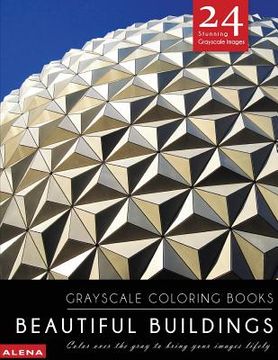 portada Beautiful Buildings: Grayscale coloring books: Color over the gray to bring your images lifely with 24 stunning grayscale images (en Inglés)