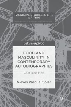 portada Food and Masculinity in Contemporary Autobiographies: Cast-Iron Man (en Inglés)