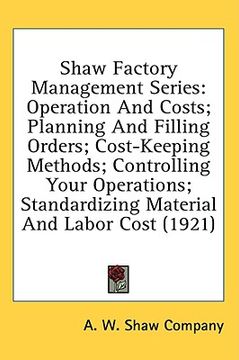 portada shaw factory management series: operation and costs; planning and filling orders; cost-keeping methods; controlling your operations; standardizing mat