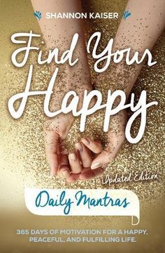 portada Find Your Happy - Daily Mantras: 365 Days of Motivation for a Happy, Peaceful and Fulfilling Life (en Inglés)