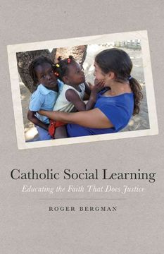 portada Catholic Social Learning: Educating the Faith That Does Justice (en Inglés)