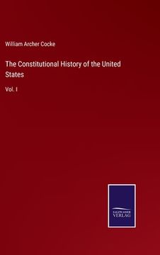 portada The Constitutional History of the United States: Vol. I 