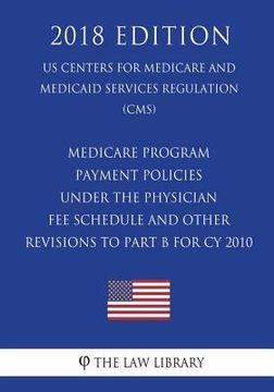 portada Medicare Program - Payment Policies Under the Physician Fee Schedule and Other Revisions to Part B for CY 2010 (US Centers for Medicare and Medicaid S (en Inglés)