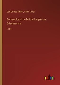 portada Archaeologische Mittheilungen aus Griechenland: I. Heft (en Alemán)