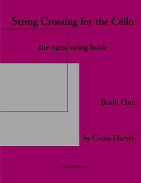 portada String Crossing for the Cello, Book One: The Open String Book (en Inglés)