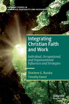 portada Integrating Christian Faith and Work: Individual, Occupational, and Organizational Influences and Strategies (en Inglés)