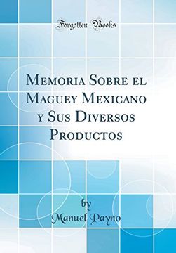 portada Memoria Sobre el Maguey Mexicano y sus Diversos Productos (Classic Reprint)
