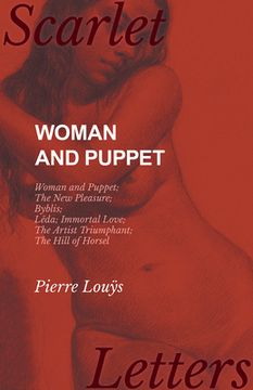 portada Woman and Puppet - Woman and Puppet; The New Pleasure; Byblis; Lêda; Immortal Love; The Artist Triumphant; The Hill of Horsel (en Inglés)