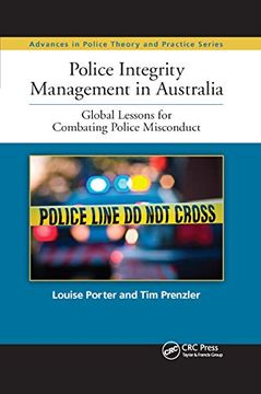 portada Police Integrity Management in Australia: Global Lessons for Combating Police Misconduct (Advances in Police Theory and Practice) (in English)