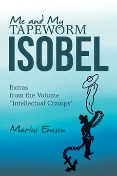 portada Me and My Tapeworm Isobel: Extras from the Volume "Intellectual Cramps" (en Inglés)