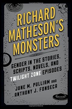 portada Richard Matheson's Monsters: Gender in the Stories, Scripts, Novels, and Twilight Zone Episodes (Studies in Supernatural Literature) (en Inglés)