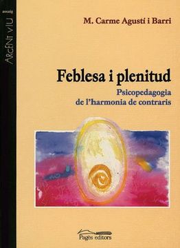 portada Feblesa i Plenitud: Psicopedagogia de L'harmonia de Contraris (Argent Viu) (en Catalá)