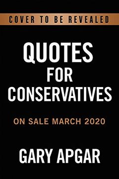 portada Quotes for Conservatives: Wit, Wisdom, and Insight From Conservatives Throughout History 