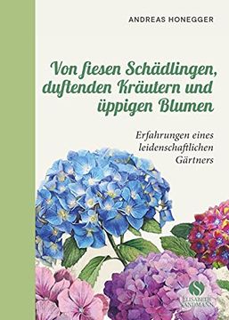 portada Von Fiesen Schädlingen, Duftenden Kräutern und Üppigen Blumen: Erfahrungen Eines Leidenschaftlichen Gärtners (en Alemán)