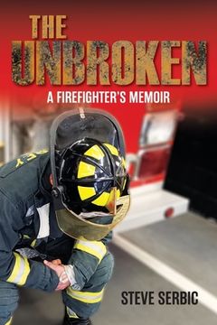 portada The Unbroken: A Firefighter's Memoir (in English)