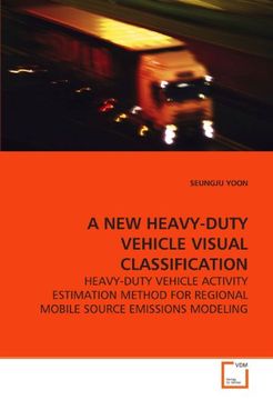 portada A NEW HEAVY-DUTY VEHICLE VISUAL CLASSIFICATION: HEAVY-DUTY VEHICLE ACTIVITY ESTIMATION METHOD FOR REGIONAL MOBILE SOURCE EMISSIONS MODELING