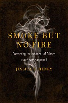portada Smoke but no Fire: Convicting the Innocent of Crimes That Never Happened 