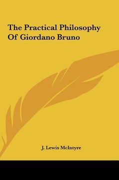 portada the practical philosophy of giordano bruno the practical philosophy of giordano bruno (en Inglés)