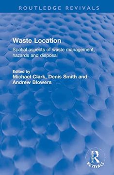 portada Waste Location: Spatial Aspects of Waste Management, Hazards and Disposal (Routledge Revivals) (en Inglés)