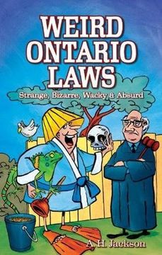 portada Weird Ontario Laws: Strange, Bizarre, Wacky & Absurd