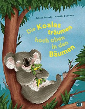 portada Die Koalas Träumen Hoch Oben in den Bäumen: Ein Humorvolles Bilderbuch zum Thema Einschlafen ab 3 Jahren (en Alemán)