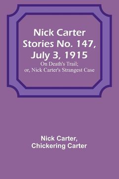 portada Nick Carter Stories No. 147, July 3, 1915: On Death's Trail; or, Nick Carter's Strangest Case 