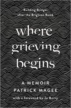 portada Where Grieving Begins: Building Bridges After the Brighton Bomb - a Memoir (en Inglés)