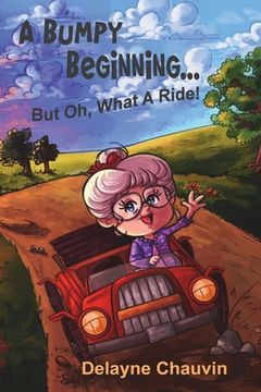 portada A Bumpy Beginning - But Oh, What A Ride!: A Memoir (in English)