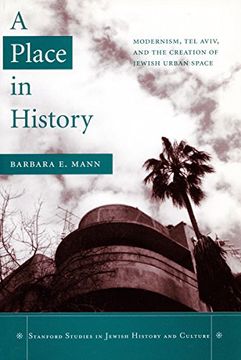 portada A Place in History: Modernism, tel Aviv, and the Creation of Jewish Urban Space (Stanford Studies in Jewish History and Culture) (en Inglés)
