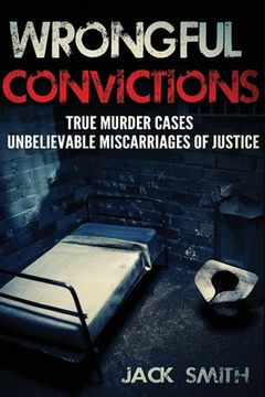 portada Wrongful Convictions: True Murder Cases Unbelievable Miscarriages of Justice (en Inglés)