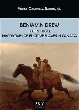 portada Benjamin Drew: The Refugee Narratives of Fugitive Slaves in Canada: 182 (Biblioteca Javier coy D'Estudis Nord-Americans) (in English)