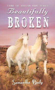 portada Beautifully Broken: From the Horizon Home Series (in English)