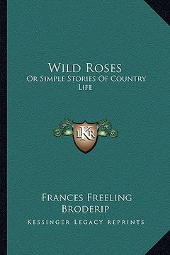 portada wild roses: or simple stories of country life (en Inglés)