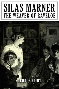 portada Silas Marner: The Weaver of Raveloe de George Eliot(Createspace) (en Inglés)