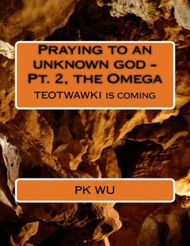 portada Praying to an unknown god - the Omega: TEOTWAWKI is coming