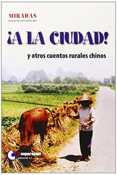 portada A La Ciudad! Y Otros Cuentos Rurales Chinos (in Spanish)