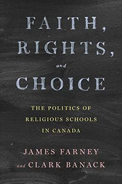 portada Faith, Rights, and Choice: The Politics of Religious Schools in Canada (en Inglés)