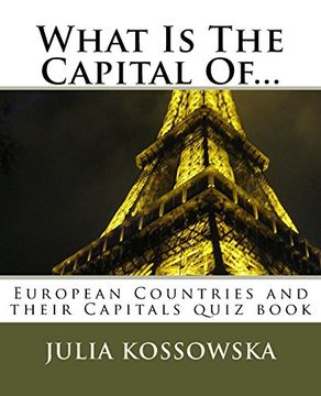 portada What is the Capital Of. European Countries and Their Capitals Quiz Book (Countries and Capitals) (Volume 1) (en Inglés)